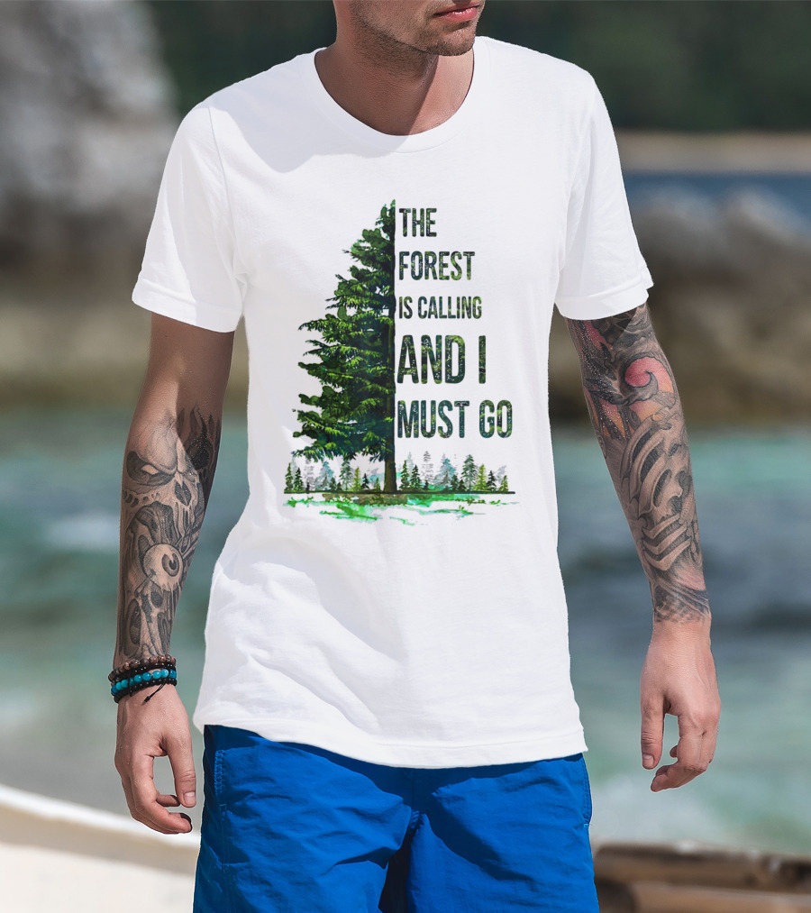 The Forest Is Calling And I Must Go Pine Tree With Forest Background T-Shirt