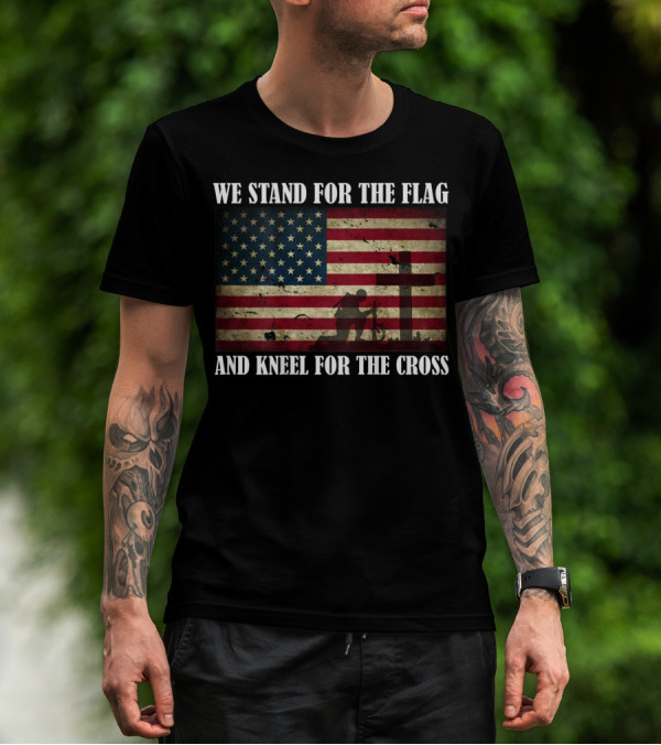 We Stand For The Flag And Kneel For The Cross American Flag Background T-Shirt