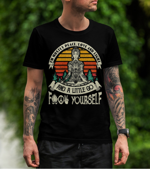 I'm Mostly Peace Love And Light And A Little Go F Yourself Lotus Peace Sign Meditation T-Shirt