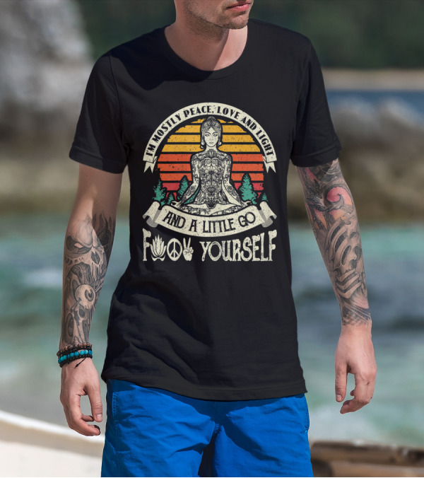 I'm Mostly Peace Love And Light And A Little Go F Yourself Lotus Peace Sign Meditation T-Shirt