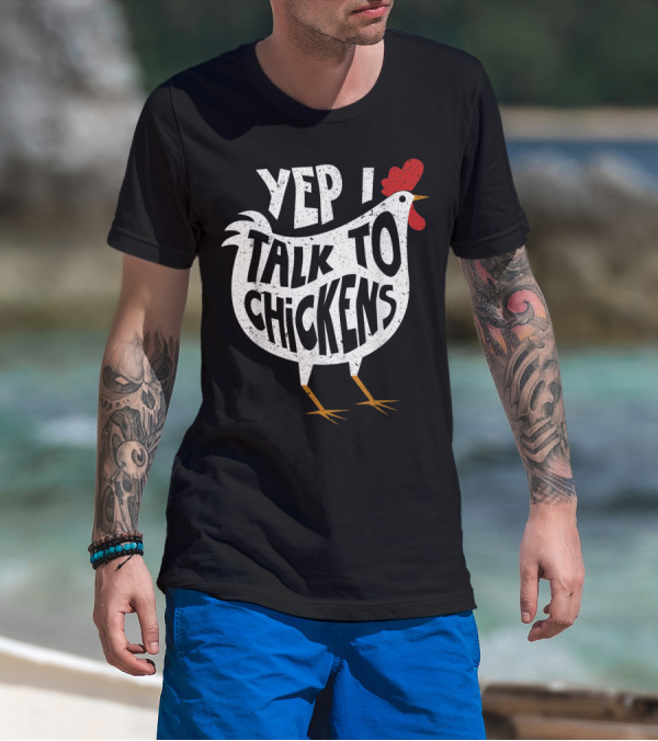 Yep I Talk To Chickens Chicken Buffs T-Shirt