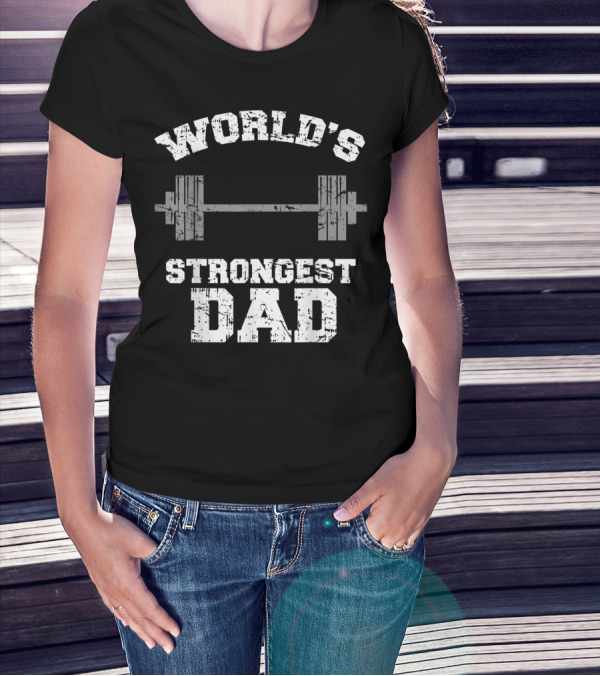World's Strongest Dad Gym Father's Day Fitness T-Shirt