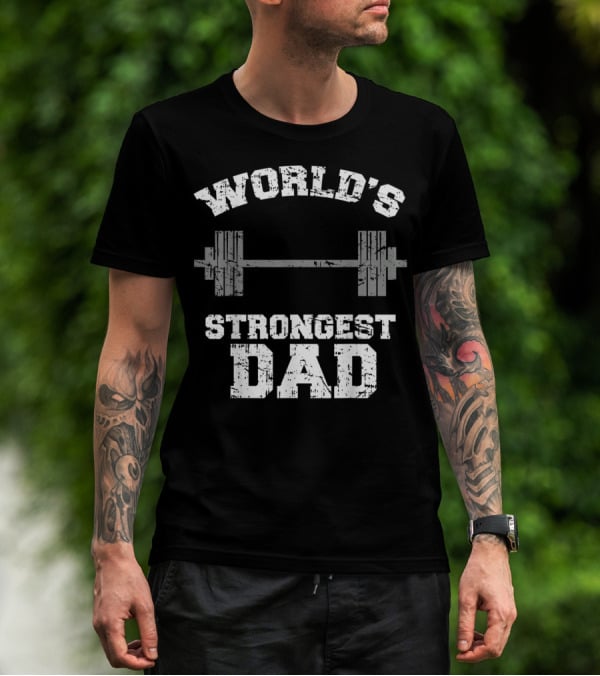 World's Strongest Dad Gym Father's Day Fitness T-Shirt