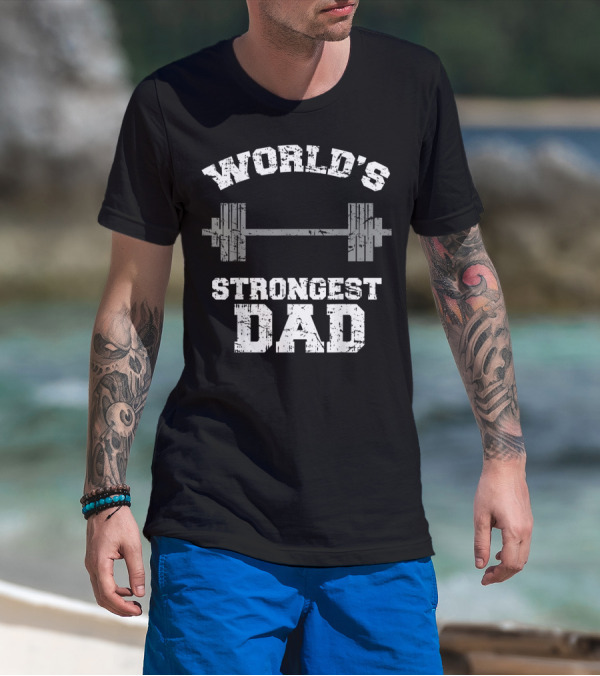 World's Strongest Dad Gym Father's Day Fitness T-Shirt