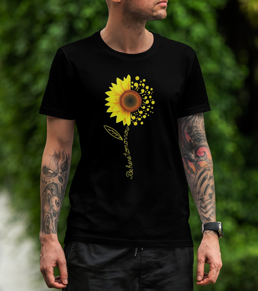 Be Here Tomorrow Sunflower Suicide Awareness T-Shirt