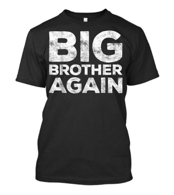 BIG BROTHER AGAIN T-Shirt