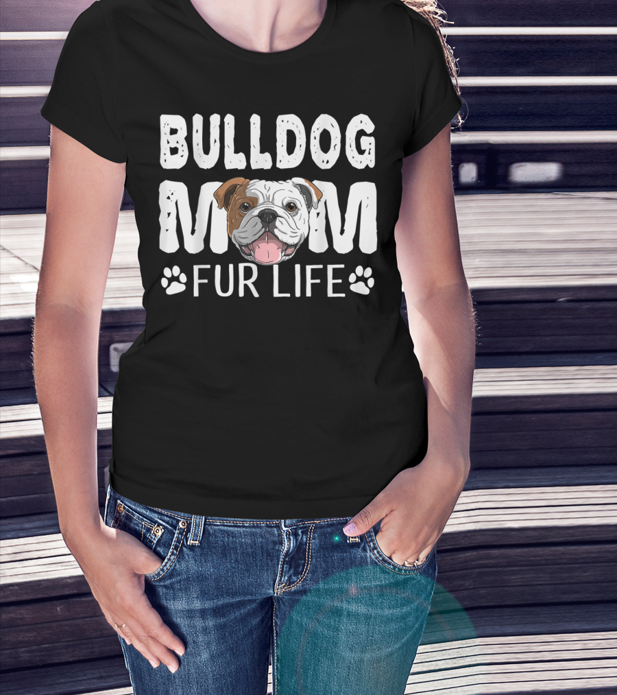 Bulldog Mom Fur Life Dog Pun Mother's Day Cute Fun T-Shirt