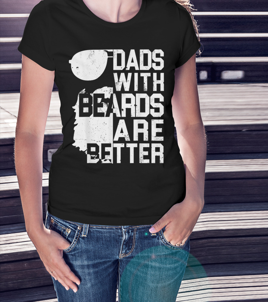 Dads With Beards Are Better Funny Father's Beard Sunglasses T-Shirt