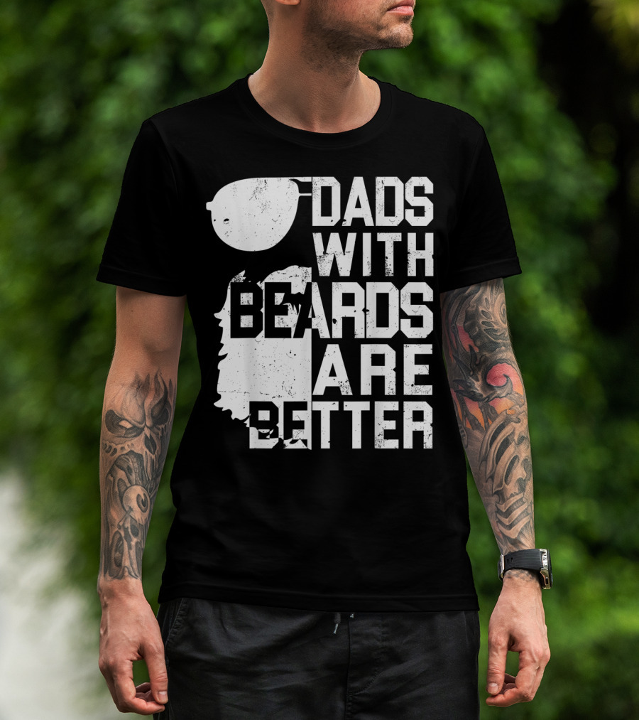 Dads With Beards Are Better Funny Father's Beard Sunglasses T-Shirt