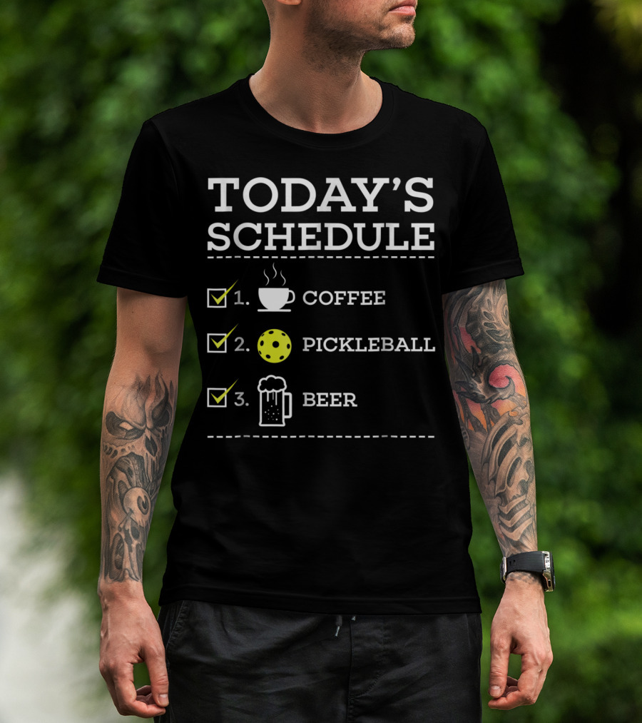Today's Schedule Coffee Pickleball Beer Fun Pickleball Awesome Pickle Ball T-Shirt