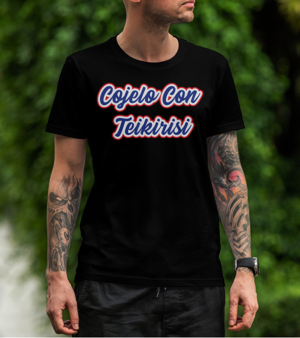 Cuban Phrase Cojelo Con Teikirisi Fun T-Shirt