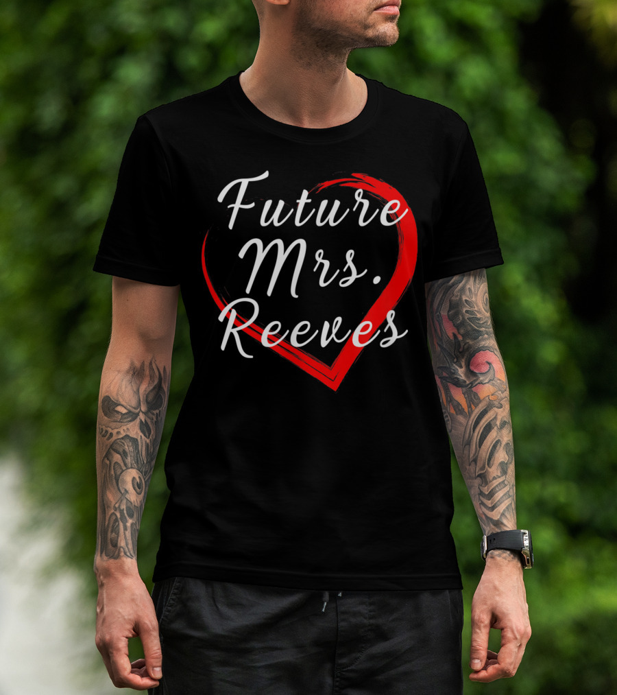 Future Mrs Reeves Fans Of Kean Heart T-Shirt