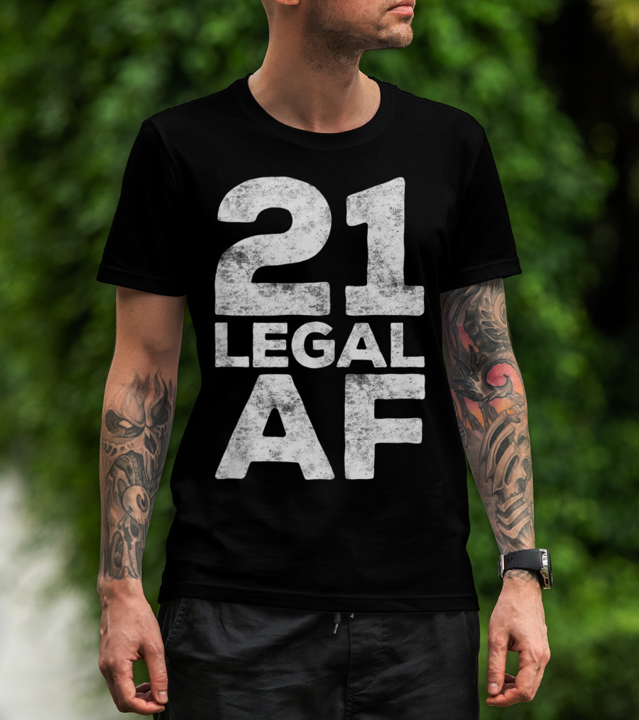21 Legal AF 21st Birthday T-Shirt