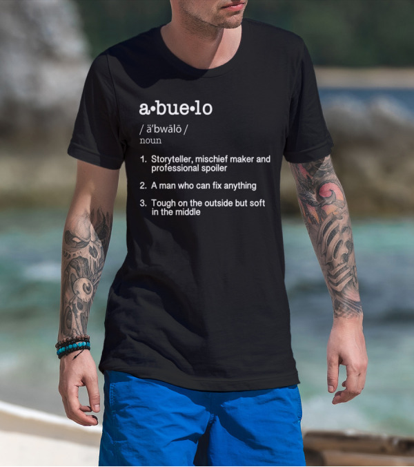 Abuelo Definition Storyteller Mischief Maker Professional Spoiler Fix Anything Tough Outside Soft Middle T-Shirt