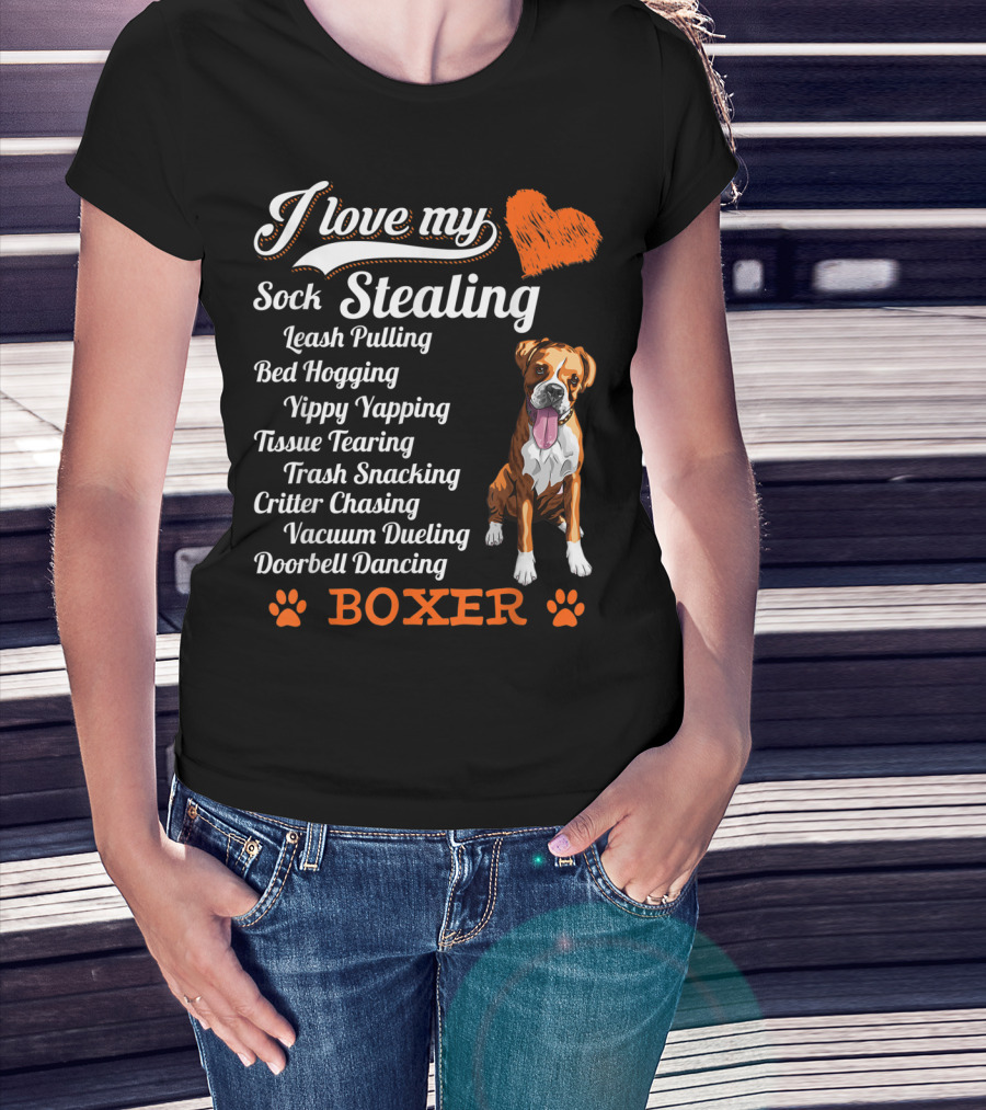 I Love My Sock Stealing Leash Pulling Bed Hogging Yippy Yapping Tissue Tearing Trash Snacking Critter Chasing Vacuum Dueling Doorbell Dancing Boxer T-Shirt