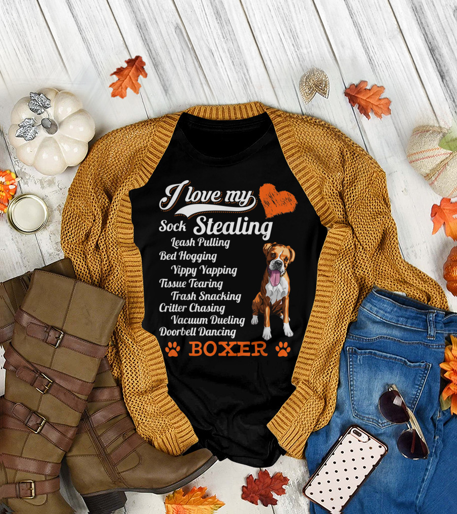 I Love My Sock Stealing Leash Pulling Bed Hogging Yippy Yapping Tissue Tearing Trash Snacking Critter Chasing Vacuum Dueling Doorbell Dancing Boxer T-Shirt