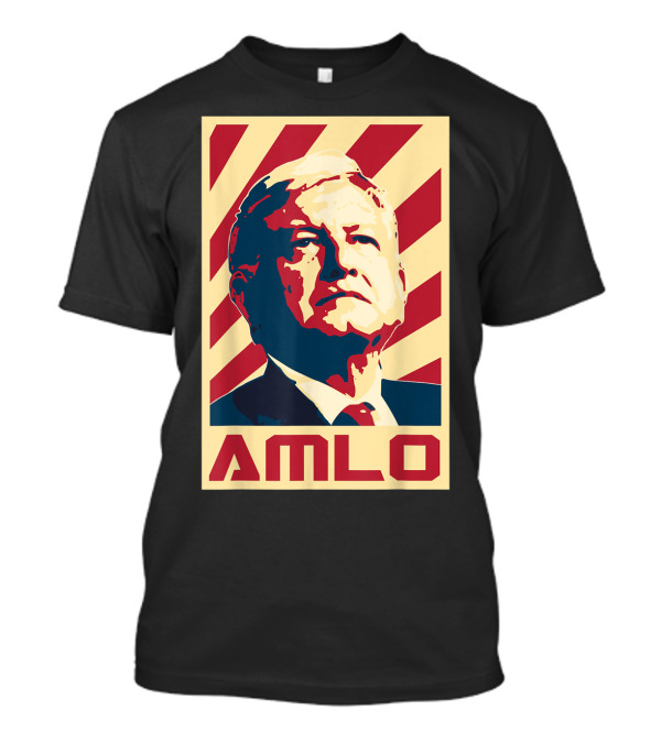 AMLO President Of Mexico Propaganda Red White Blue T-Shirt