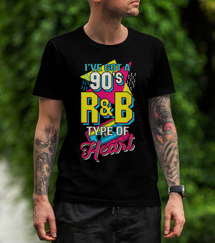 I've Got A 90's R&B Type Of Heart Retro Music Lovers T-Shirt