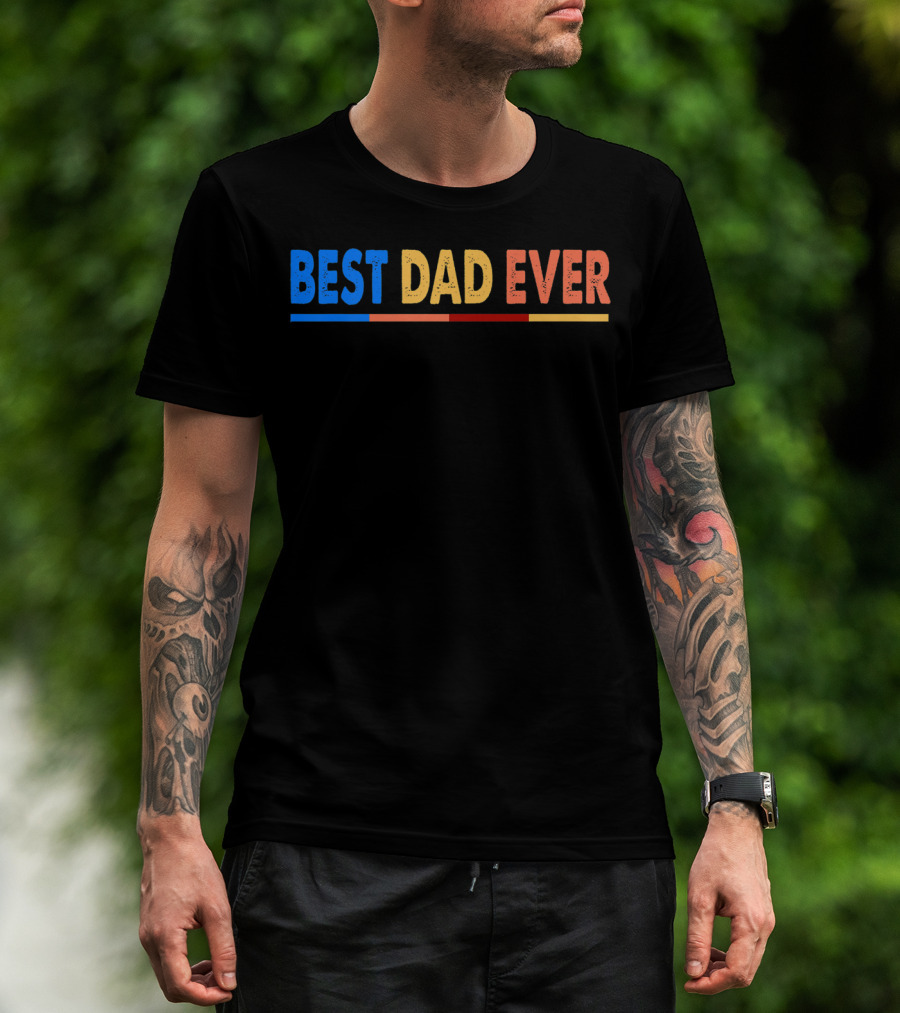 BEST DAD EVER Great For Father's Day Prem T-Shirt