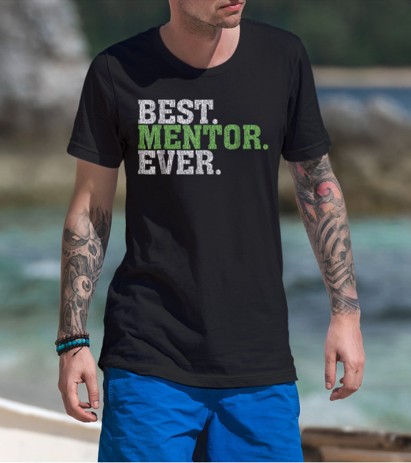Best Mentor Ever Awesome Best Mentor Ever T-Shirt
