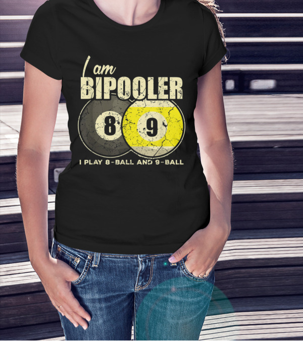 I Am BiPooler 8 9 I Play 8-Ball And 9-Ball Billiard Pool Snooker T-Shirt