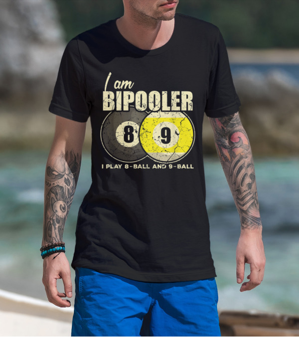 I Am BiPooler 8 9 I Play 8-Ball And 9-Ball Billiard Pool Snooker T-Shirt