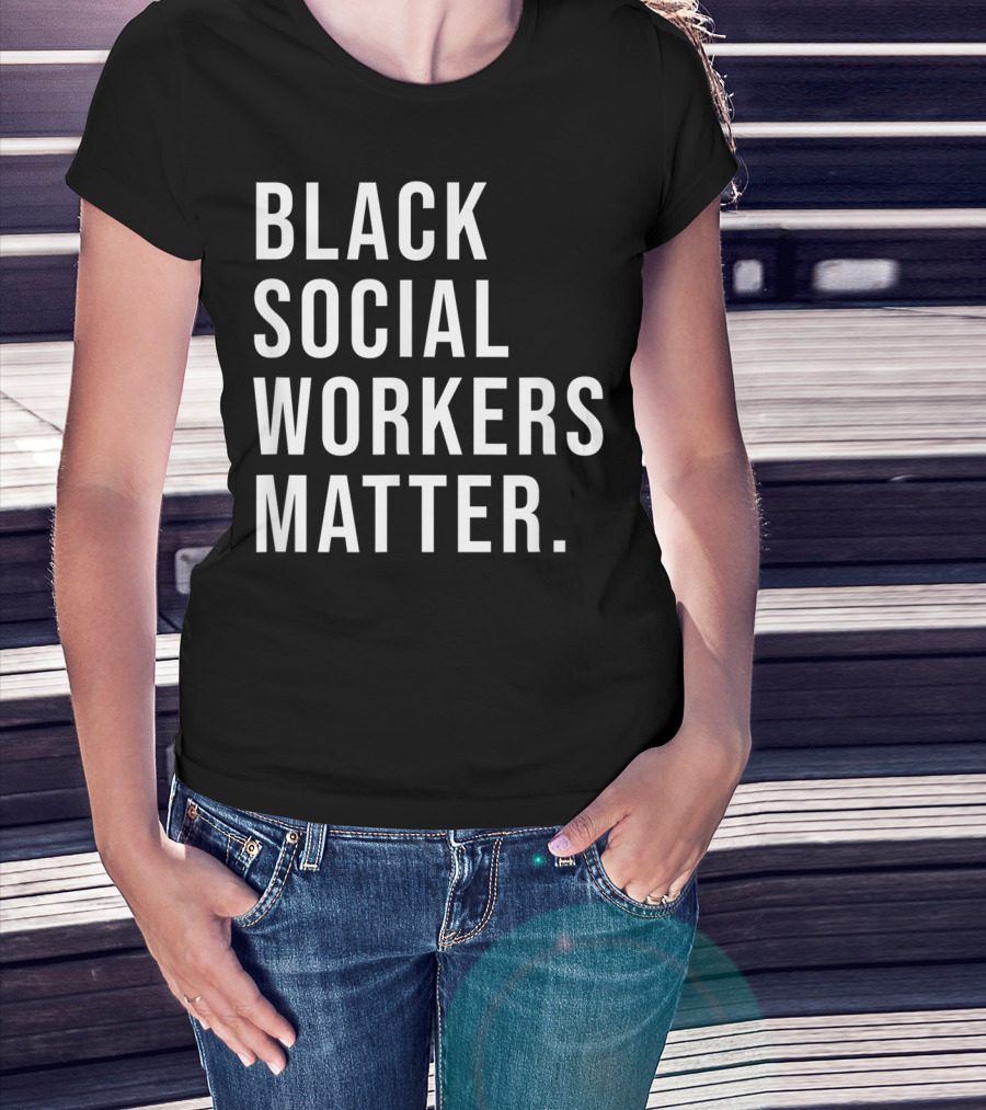Black Social Workers Matter Graduation Support Awareness Empowerment T-Shirt