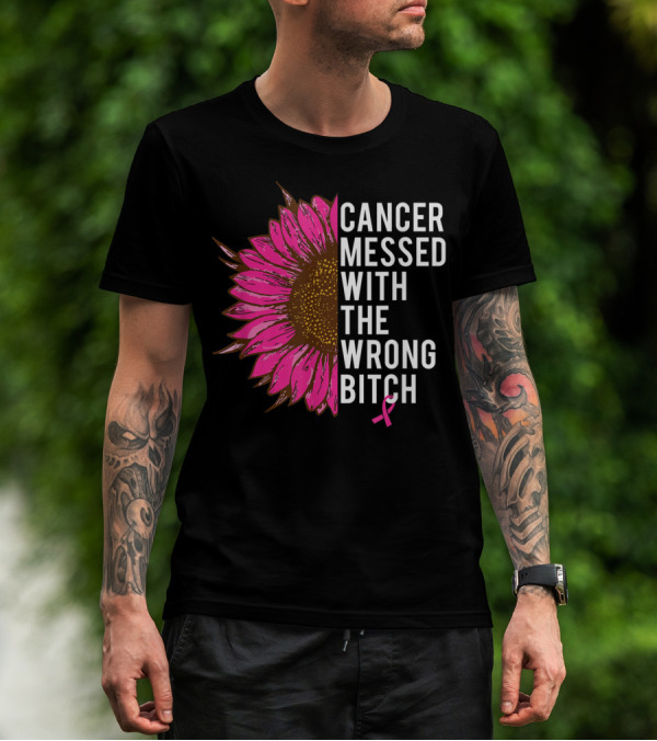 Cancer Messed With The Wrong Bitch Pink Ribbon Sunflower T-Shirt
