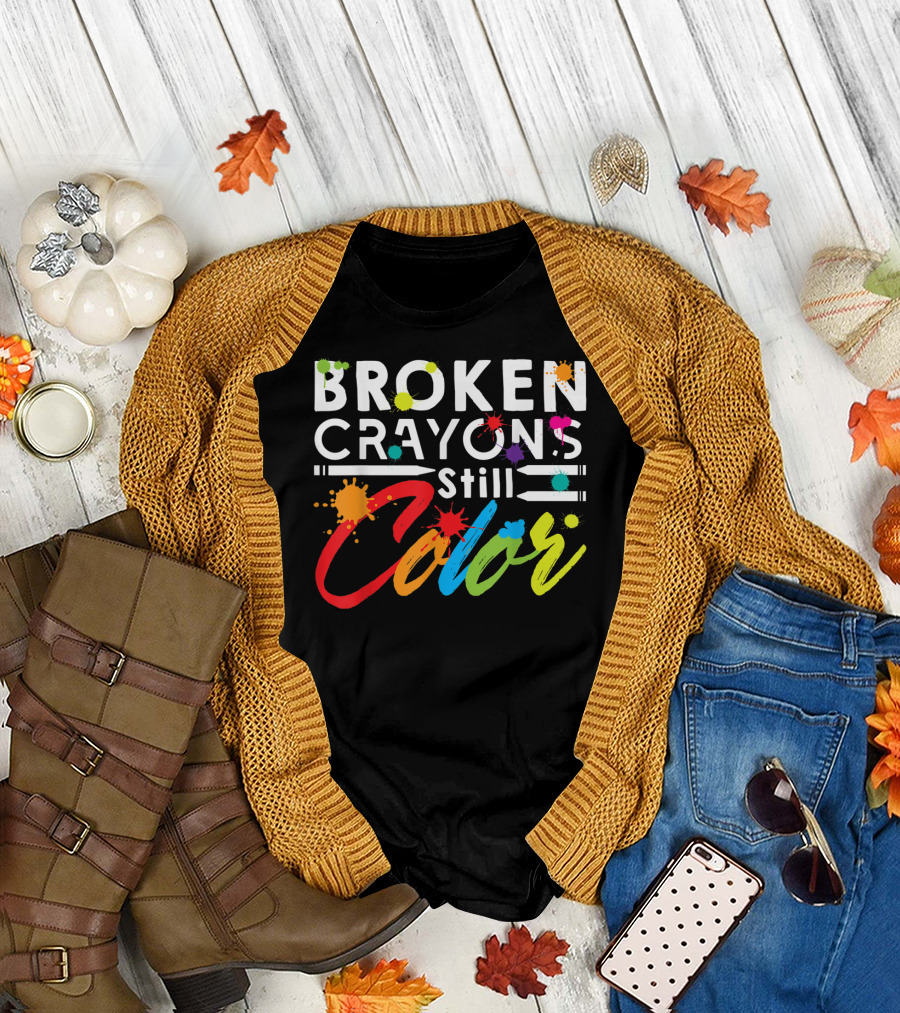Broken Crayons Still Color Mental Health Vibrant Text T-Shirt