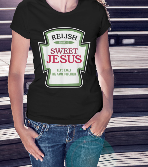 Christian Sweet Jesus Relish Psalm 34:3 Let's Exalt His Name Together T-Shirt