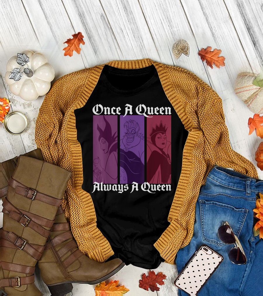 Disney Villains Once A Queen Always A Queen Maleficent Ursula Evil Queen T-Shirt