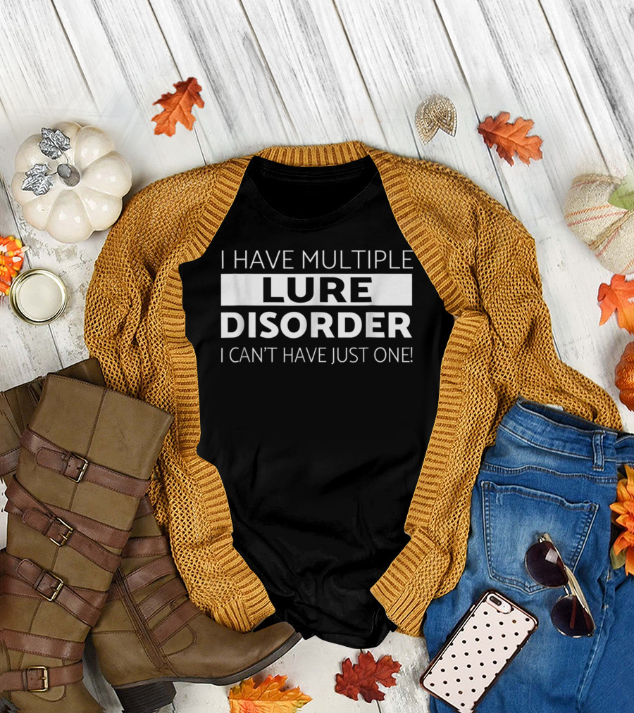 I Have Multiple Lure Disorder I Can't Have Just One Bass Fishing Fisherman Funny Fish T-Shirt