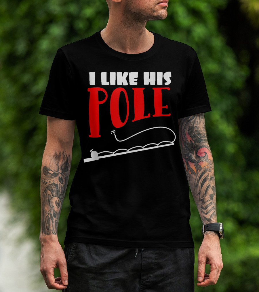 Funny Fishing Couples Women's I Like His Pole With Fishing Rod T-Shirt