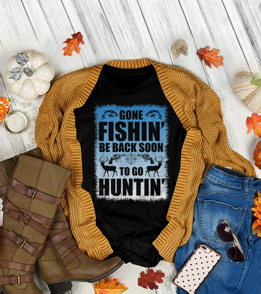 Gone Fishin' Be Back Soon to Go Huntin' Funny Hunters with Fish and Deer T-Shirt