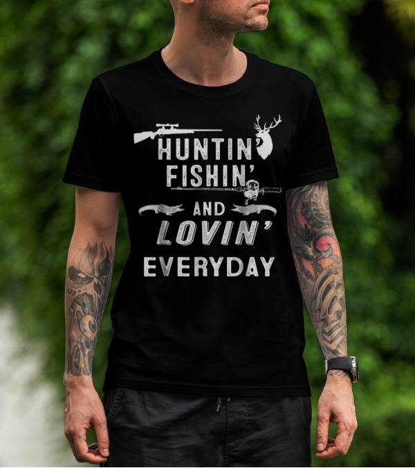 Huntin Fishin And Lovin Everyday Deer Rifle Fishing Rod T-Shirt