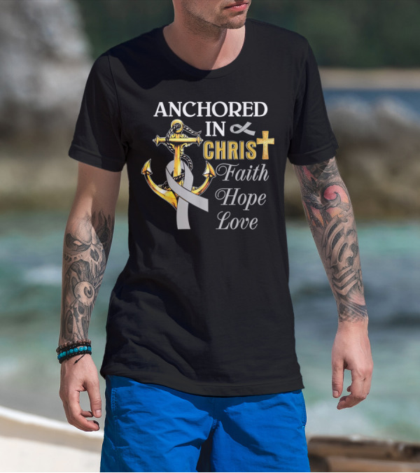 Anchored In Christ With Ribbon Cross Faith Hope Love T-Shirt