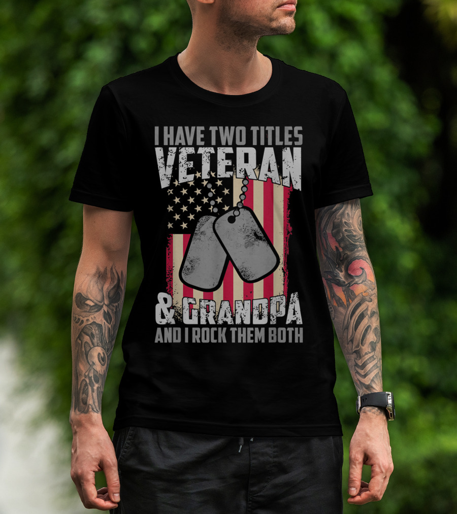 I Have Two Titles Veteran And Grandpa And I Rock Them Both USA Flag Dog Tags T-Shirt