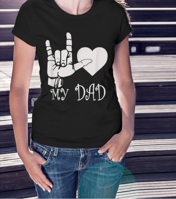 I Love You Hand Sign Heart My Dad T-Shirt