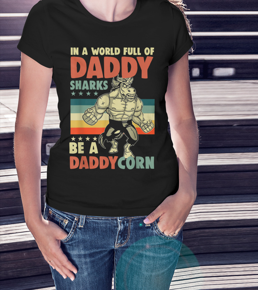 In A World Full Of Daddy Sharks Be A Daddycorn Retro Muscle Unicorn T-Shirt