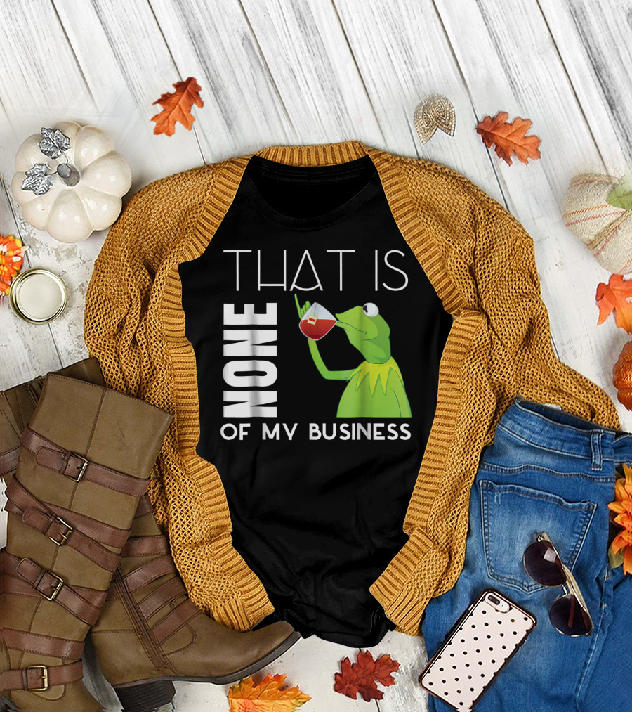Kermit Sipping Tea That Is None of My Business Meme T-Shirt