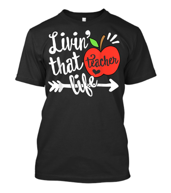 Livin' That Teacher Life Apple Appreciation Arrow T-Shirt