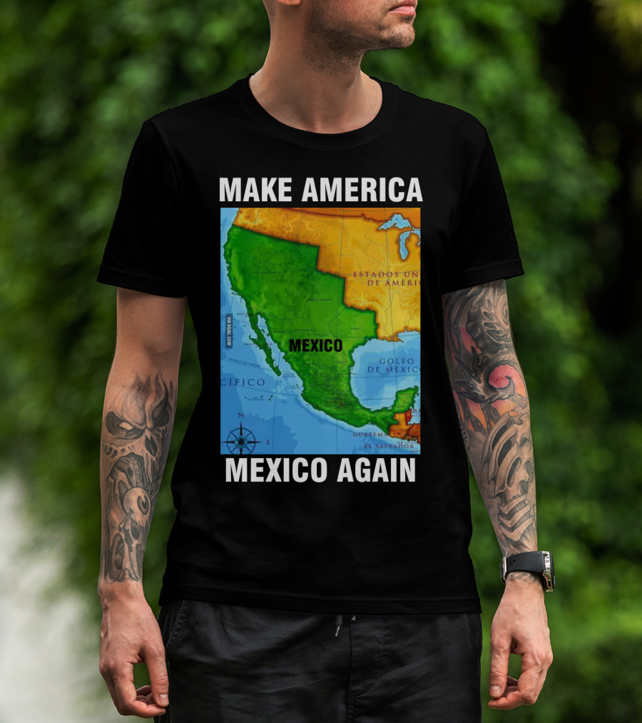 Make America Mexico Again Map Camisa Player Estados Unidos De América Golfo De México Pacifico T-Shirt