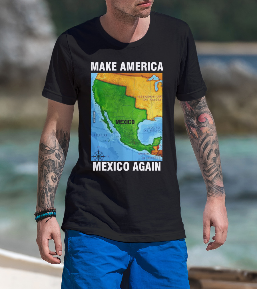 Make America Mexico Again Map Camisa Player Estados Unidos De América Golfo De México Pacifico T-Shirt