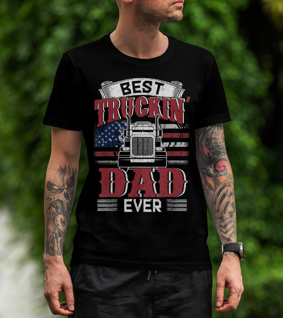 Best Truckin' Dad Ever Trucking American Flag T-Shirt