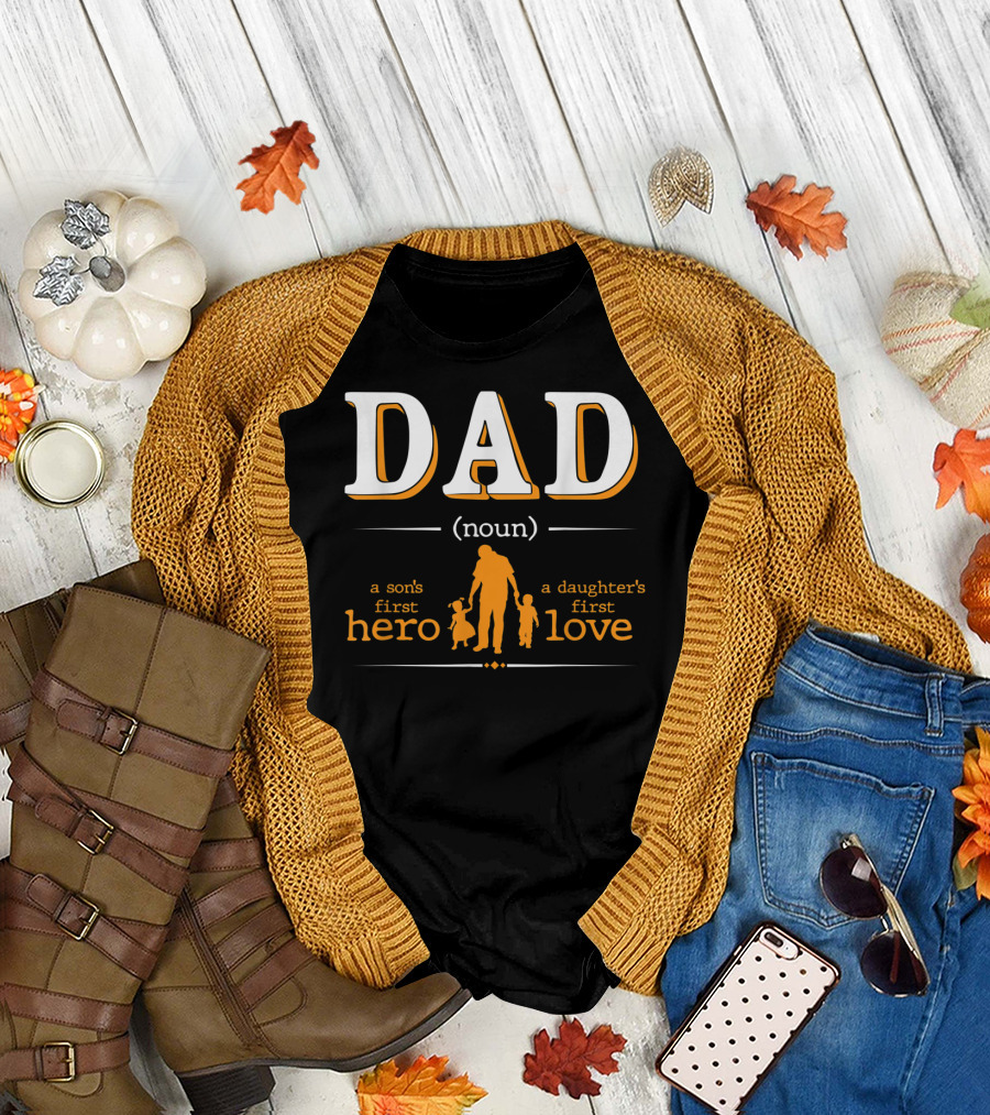 DAD Noun Son's First Hero Daughter's First Love T-Shirt