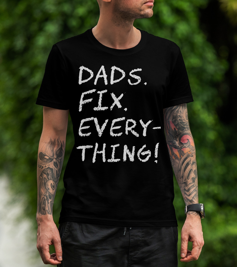 Dads Fix Everything Birthday Mens T-Shirt