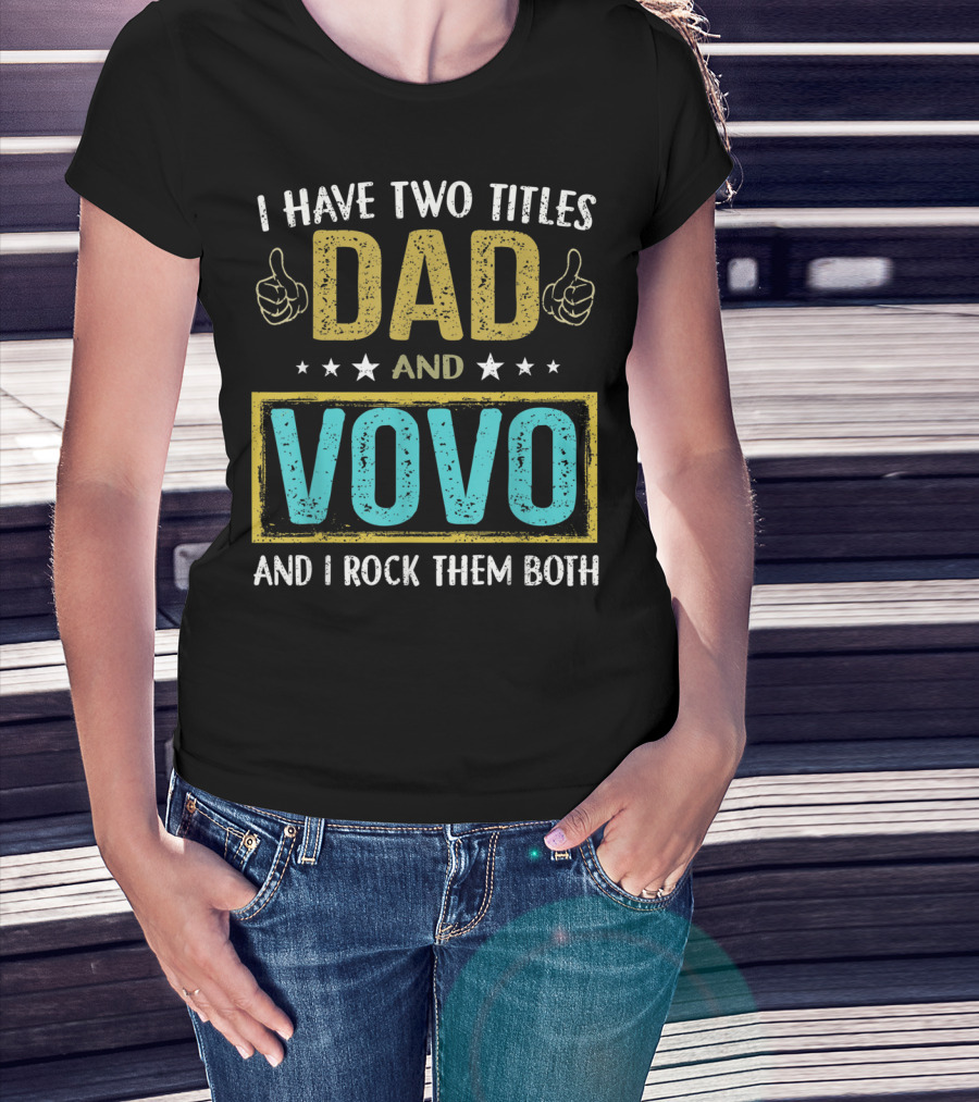 I Have Two Titles Dad And Vovo And I Rock Them Both T-Shirt