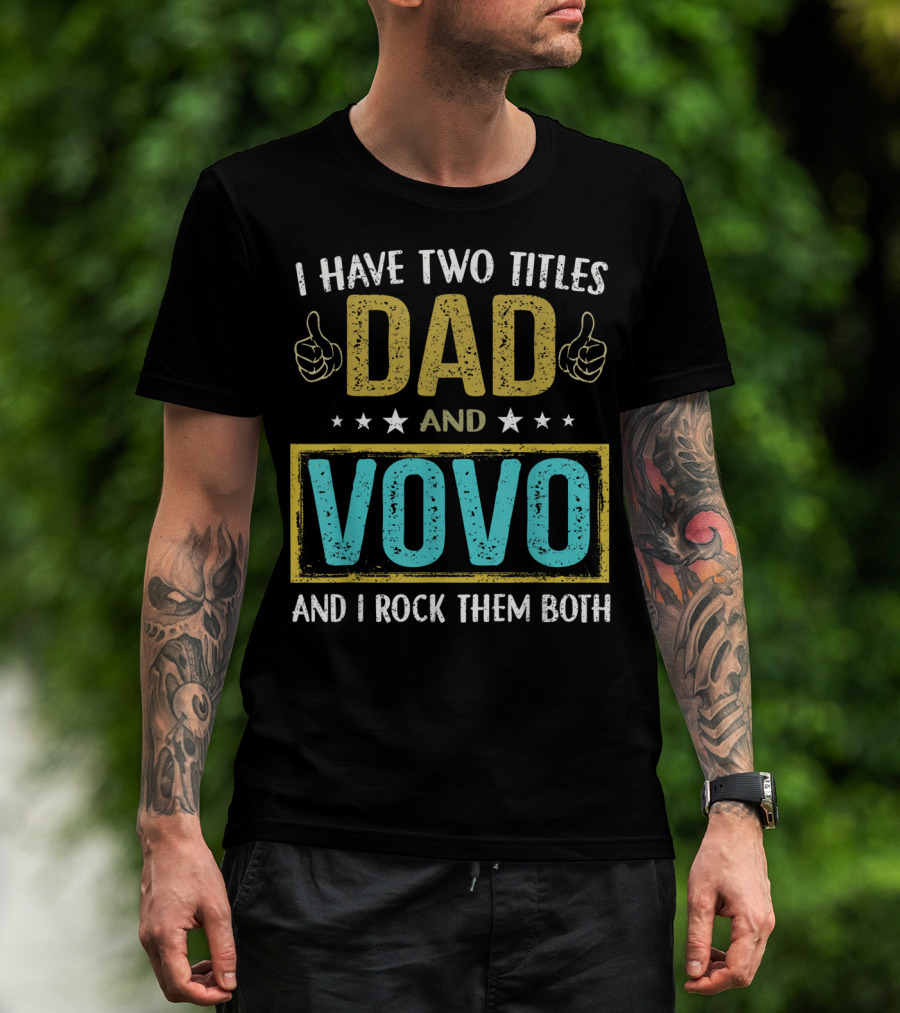 I Have Two Titles Dad And Vovo And I Rock Them Both T-Shirt