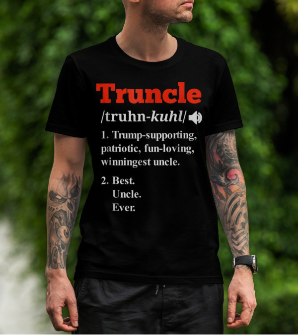 Truncle Trump-Supporting Fun-Loving Patriotic Winning Uncle Best Uncle Ever T-Shirt
