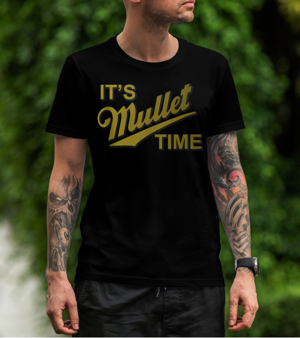 It's Mullet Time Business In The Front Party In The Back T-Shirt